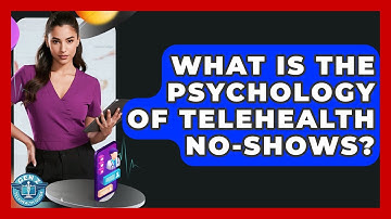 What Is The Psychology Of Telehealth No-shows? - Gen Z Telehealth Guide