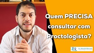 Quem precisa consultar com proctologista? | Dr. Marcelo Werneck