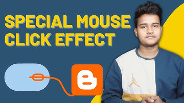 How To Add Special Mouse Click Effect In Blogger Website | Blogger में Special Effects Add करें