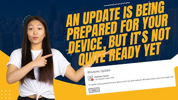 An Update Is Being Prepared for Your Device, But it’s Not Quite Ready Yet Fix In Windows 11/10