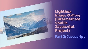 Lightbox Image Gallery (Intermediate Vanilla Javascript Project) — Part 2: Javascript