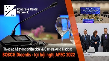 BOSCH Dicentis - Thiết lập hệ thống phiên dịch và Camera Auto Tracking tại hội nghị APEC Bangkok