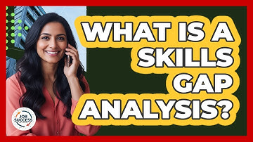 What Is A Skills Gap Analysis?