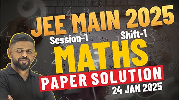 JEE Mains Full Paper | 24 January Shift 1 (2025) | Step-by-Step Solutions