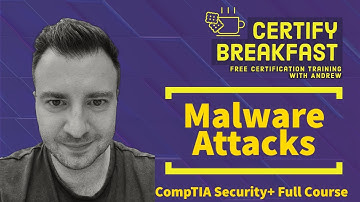 CompTIA Security+ Full Course: Malware Attacks