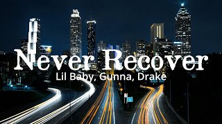 Lil Baby, Gunna, Drake - Never Recover (Lyrics)