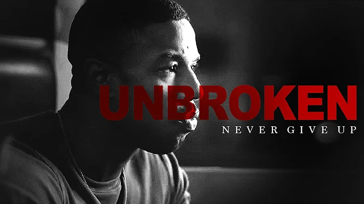 UNBROKEN - Motivational Video 2018