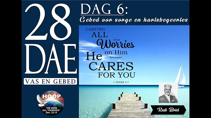 28 Dae vas en gebed.  Dag 6:  Gebed oor sorge en h...