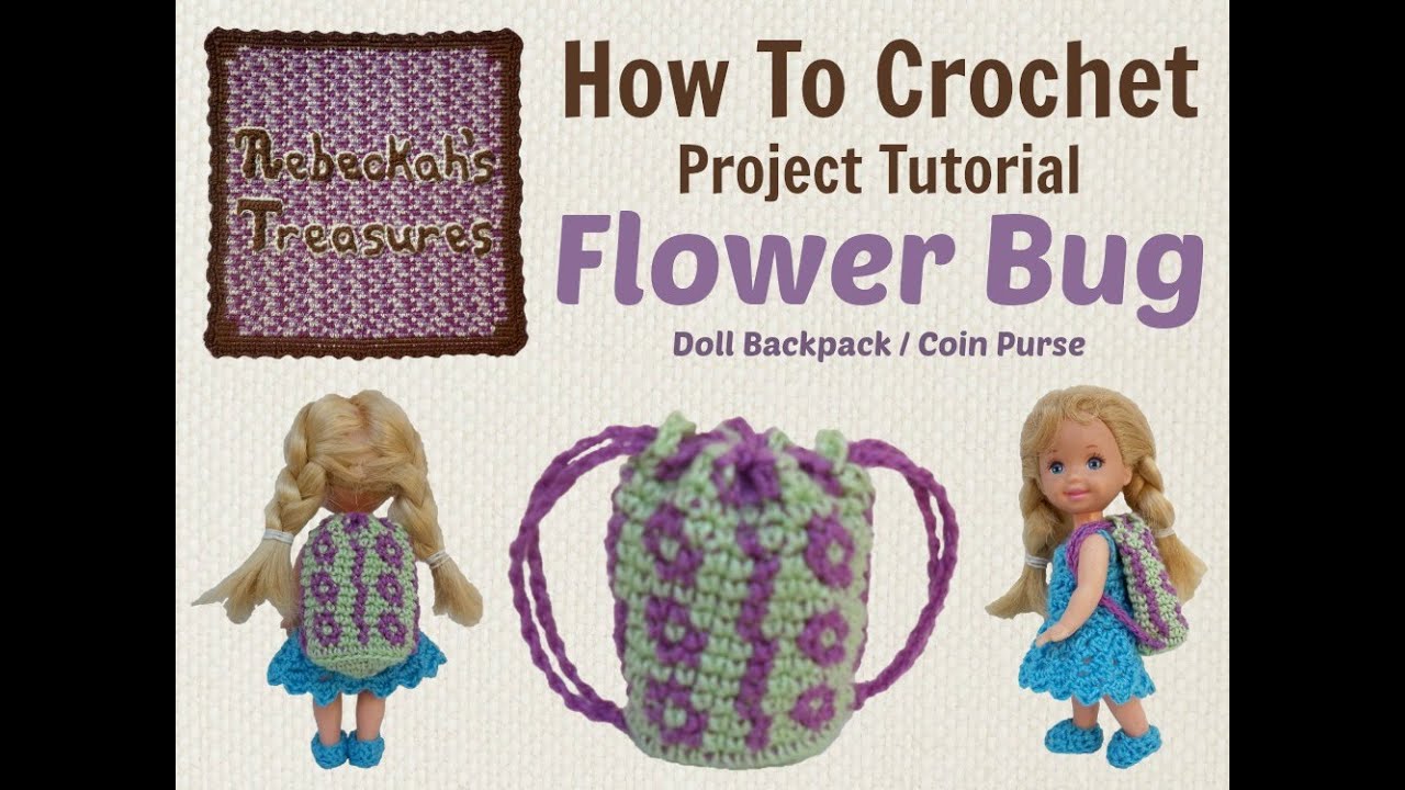 Flower Bug Doll Backpack / Coin Purse Crochet Pattern - YouTube