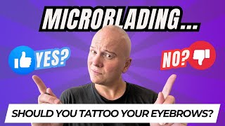 My honest opinion about microblading and tattoing eyebrows
