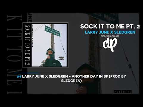 非売品 Larry June Sock It To Me, Pt. 2 Larry June x Sledgren - Sock It To Me Pt. 2 (FULL MIXTAPE) - YouTube