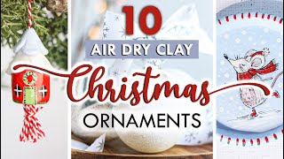 10 *BEST* DIY Christmas Ornaments  Air Dry Clay Holiday Decorations