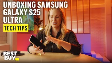 Unboxing the Samsung Galaxy S25 Ultra – Tech Tips from Best Buy