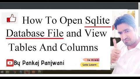 How To Open Sqlite Database File and View Tables and Columns | Hindi