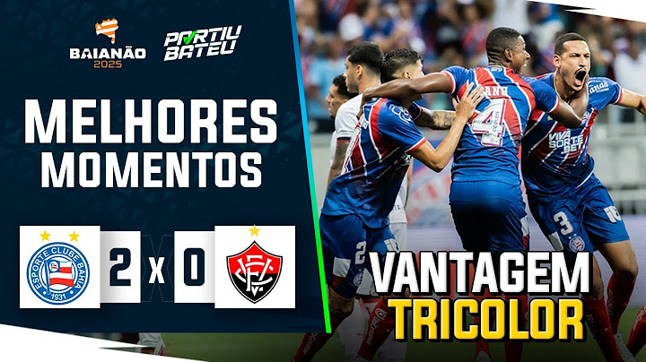 BAHIA 2 X 0 VITÓRIA | MELHORES MOMENTOS DA FINAL - PARTIU BATEU