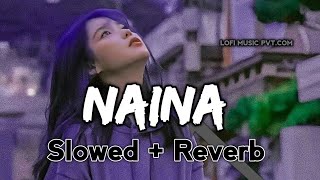 Naina - Lofi ( Remix ) Arijit Singh | Slowed + Reverb | Lofi Music Pvt.com