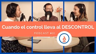 Cuando el Control te Lleva al Descontrol: Podcast #31  Practica la Psicología Positiva