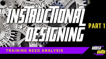 Instructional Designing Part 1 - Training Need Analysis