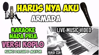 HARUS NYA AKU ARMADA KARAOKE VERSI KOPLO NADA PRIA