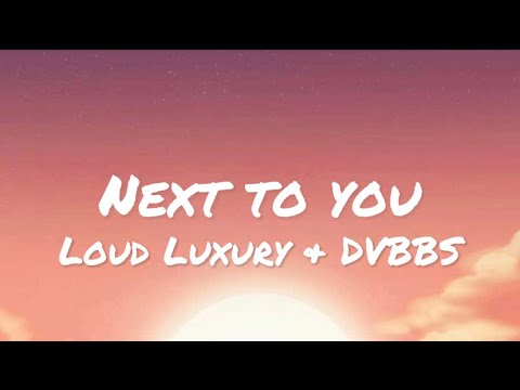 Loud Luxury & DVBBS - Next To You (lyrics)