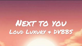 Loud Luxury & DVBBS - Next To You (lyrics)