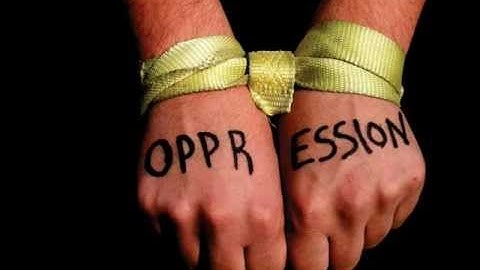 OPPRESSION !!