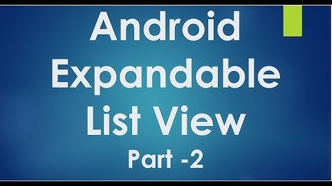 Android tutorial for beginners - 99 - Expandable list view part -2