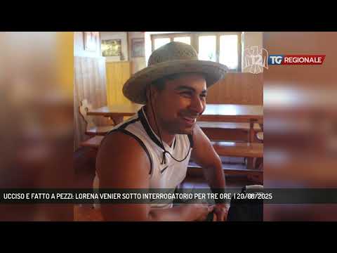UCCISO E FATTO A PEZZI: LORENA VENIER SOTTO INTERROGATORIO PER TRE ORE  | 20/08/2025