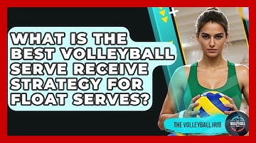 What Is The Best Volleyball Serve Receive Strategy For Float Serves? - The Volleyball Hub