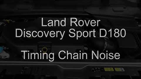 Land Rover Discovery Sport Ingenium Diesel Timing Chain Noise