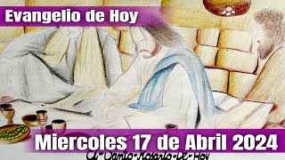 Evangelio de Hoy Miercoles 17 de Abril 2024 - El Santo Rosario de Hoy