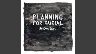 Video thumbnail of "Planning for Burial - Where You Rest Your Head at Night"