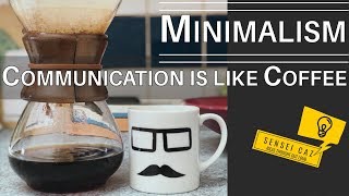 How to Say More with Less - Minimalism in Communication