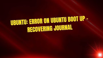 Ubuntu: Error on Ubuntu Boot Up - Recovering Journal