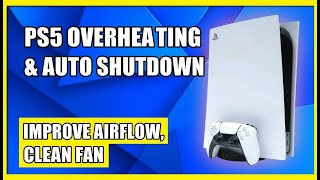 PS5 Overheating and Auto Shutdown Fix – Improve Airflow, Clean Fan & Replace Thermal Paste