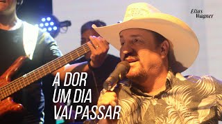 Elias Wagner & Banda - AO VIVO - A dor um dia vai passar