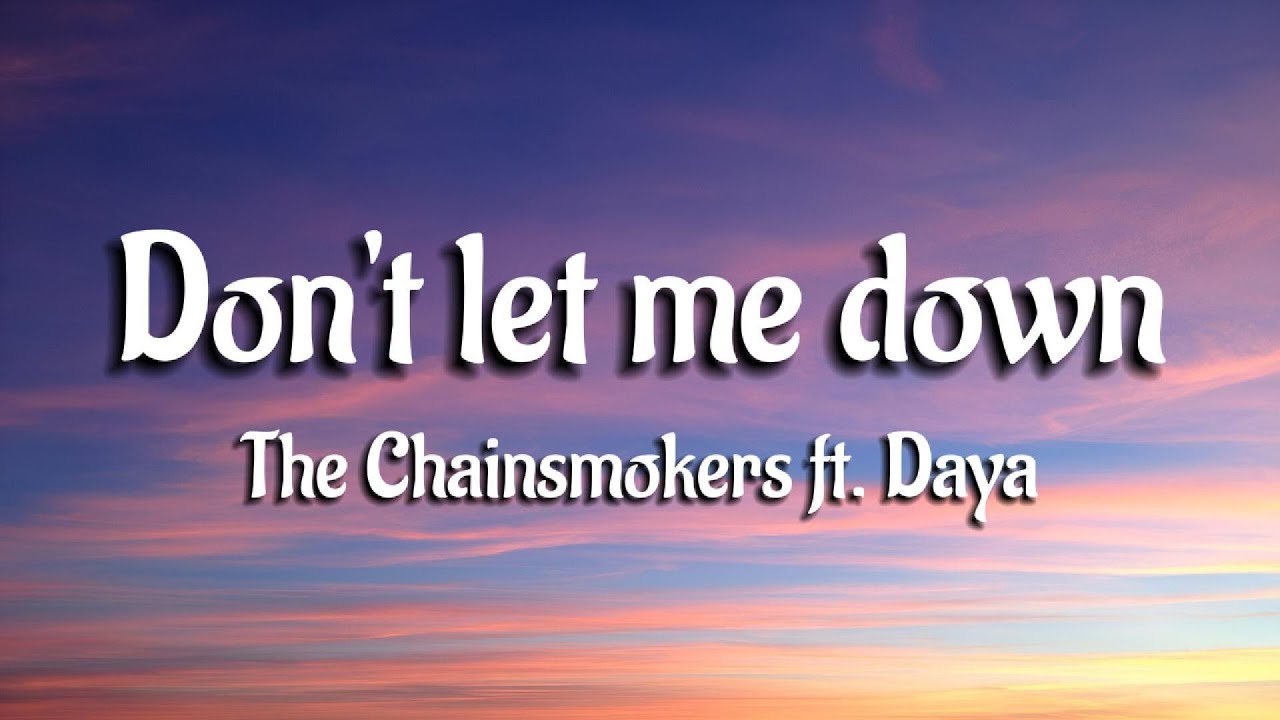 The Chainsmokers - Don't Let Me Down (Lyrics) ft. Daya - YouTube