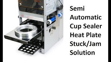 WY-680 SEMI CUP SEALER HEAT PLATE NOT COMING DOWN FIX