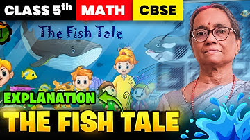 THE FISH TALE || CLASS 5 MATHS CBSE || FULL CHAPTER