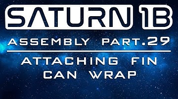 Saturn 1B Assembly Part 29 - Attaching Fin Can Wrap