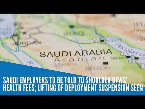 Saudi employers to be told to shoulder OFWs’ health fees; lifting of deployment suspension seen