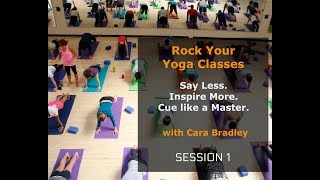 Rock Your Yoga Classes:  Session 1  Common Mistake & Strategies  Effective Cueing for Teachers