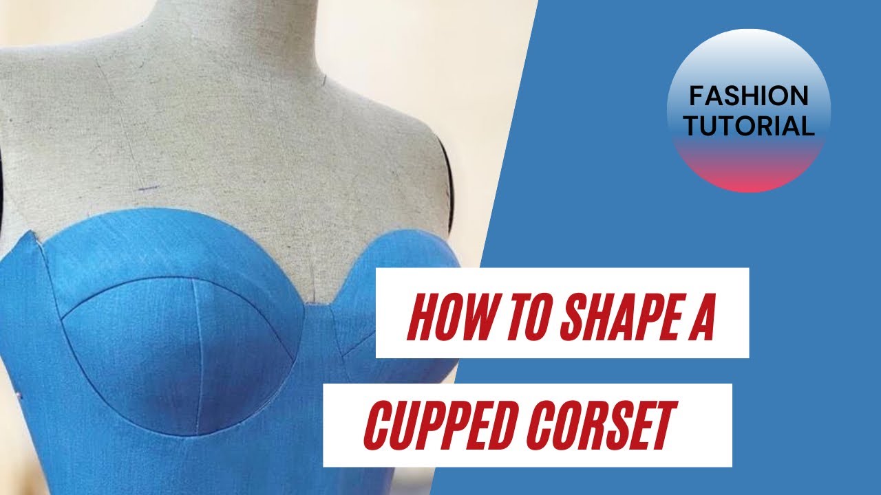 How To Shape A Cupped Bustier / Corset 