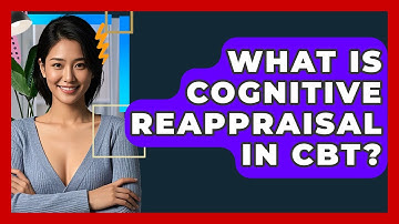 What Is Cognitive Reappraisal In CBT? - CBT Toolkit