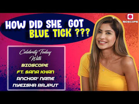 Celebrity Today With BIOSCOPE Ft Sana Sultan Khan How Did She Got Blue Tick