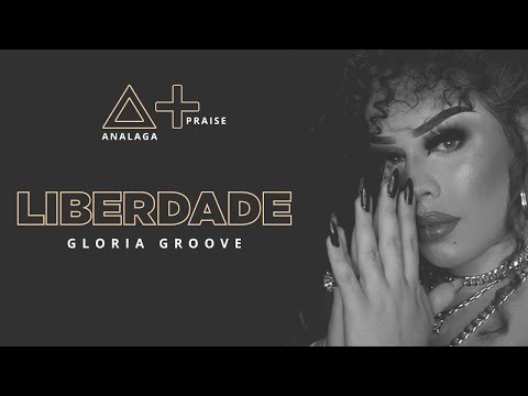 Analaga, Gloria Groove - Liberdade (Praise+)