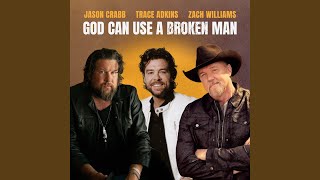 God Can Use A Broken Man - Jason Crabb, Zach Williams & Trace Adkins