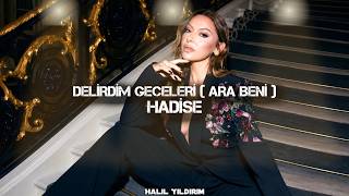 Hadise - Ara Beni ( Halil Yıldırım Remix ) Delirdim Geceleri
