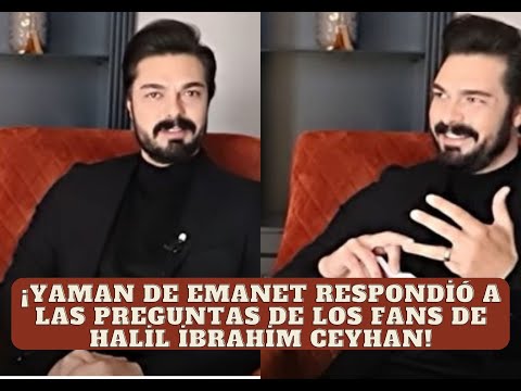 ¡Yaman de Emanet respondió a las preguntas de los fans de Halil İbrahim Ceyhan!