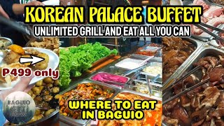 KOREAN PALACE RESTAURANT BUFFET FOR P499 Where to eat Unlimited Korean food in Baguio City Now